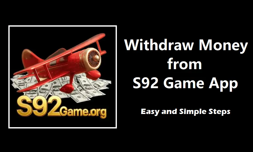 Withdraw Money from S92 Game App